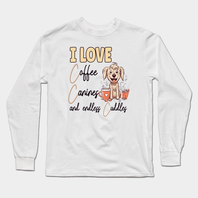 I Love Coffee Canines and Cuddles Yorkshire Terrier Owner Funny Long Sleeve T-Shirt by Sniffist Gang